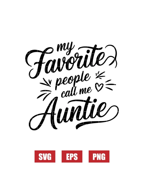 My Favorite People Call Me Auntie Svg