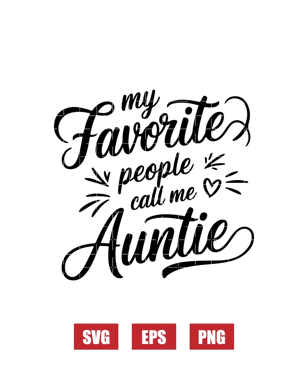 My Favorite People Call Me Auntie Svg
