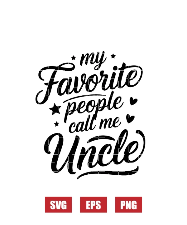 My Favorite People Call Me Uncle Svg