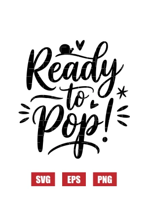 Ready To Pop! Svg
