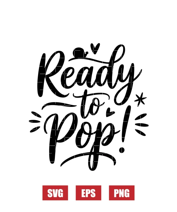 Ready To Pop! Svg