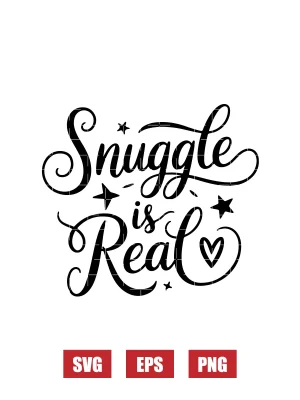 Snuggle Is Real Svg