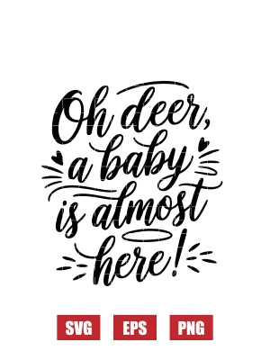 Oh Deer, A Baby Is Almost Here! Svg