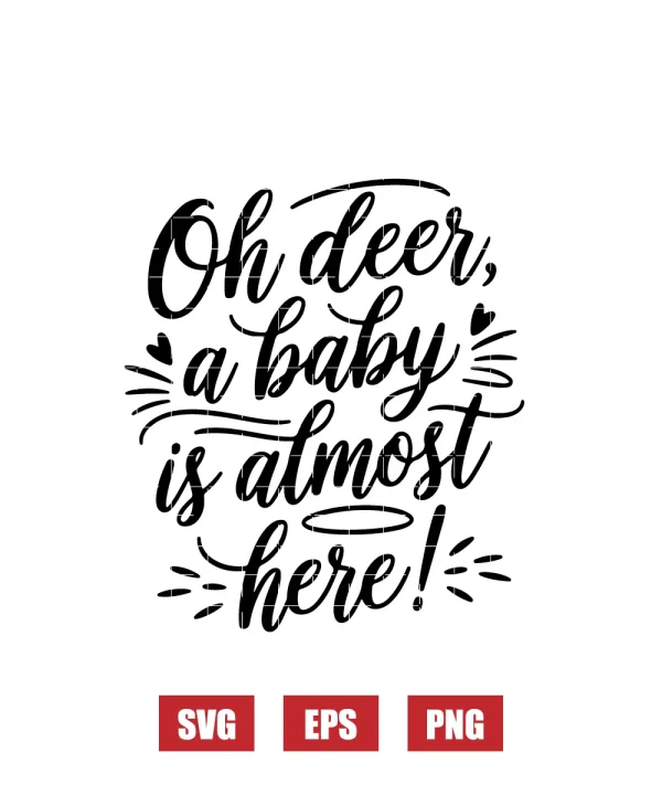 Oh Deer, A Baby Is Almost Here! Svg