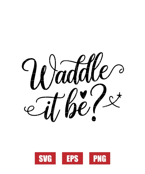 Waddle It Be? Svg