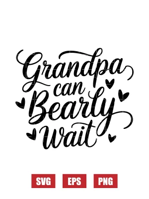 Grandpa Can Bearly Wait Svg