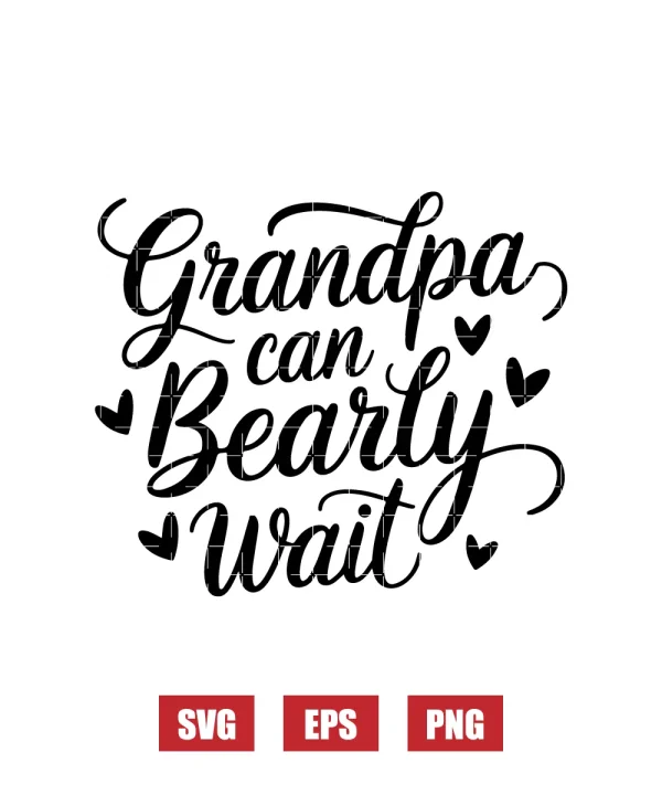 Grandpa Can Bearly Wait Svg
