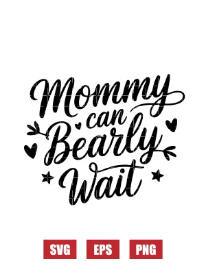 Mommy Can Bearly Wait Svg