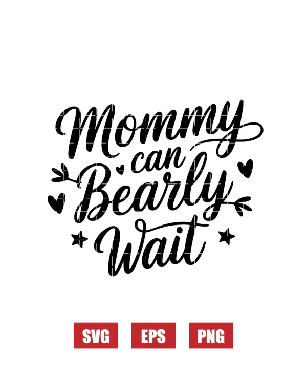Mommy Can Bearly Wait Svg