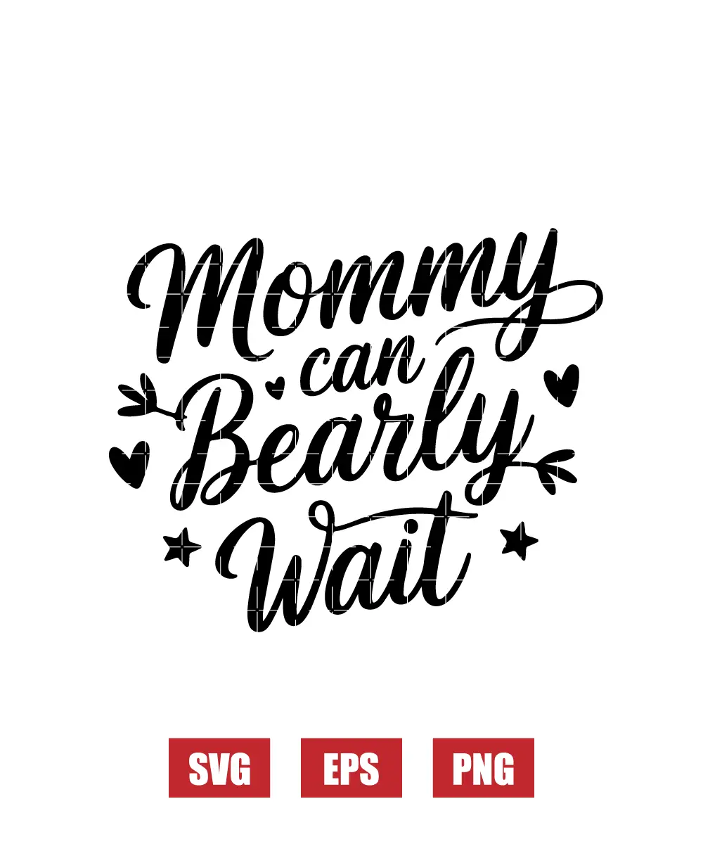 Mommy Can Bearly Wait Svg
