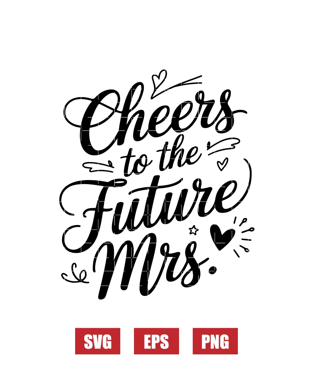 Cheers To The Future Mrs Svg