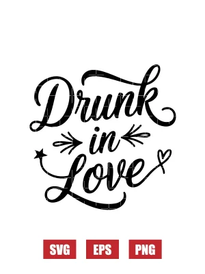 Drunk in Love Svg