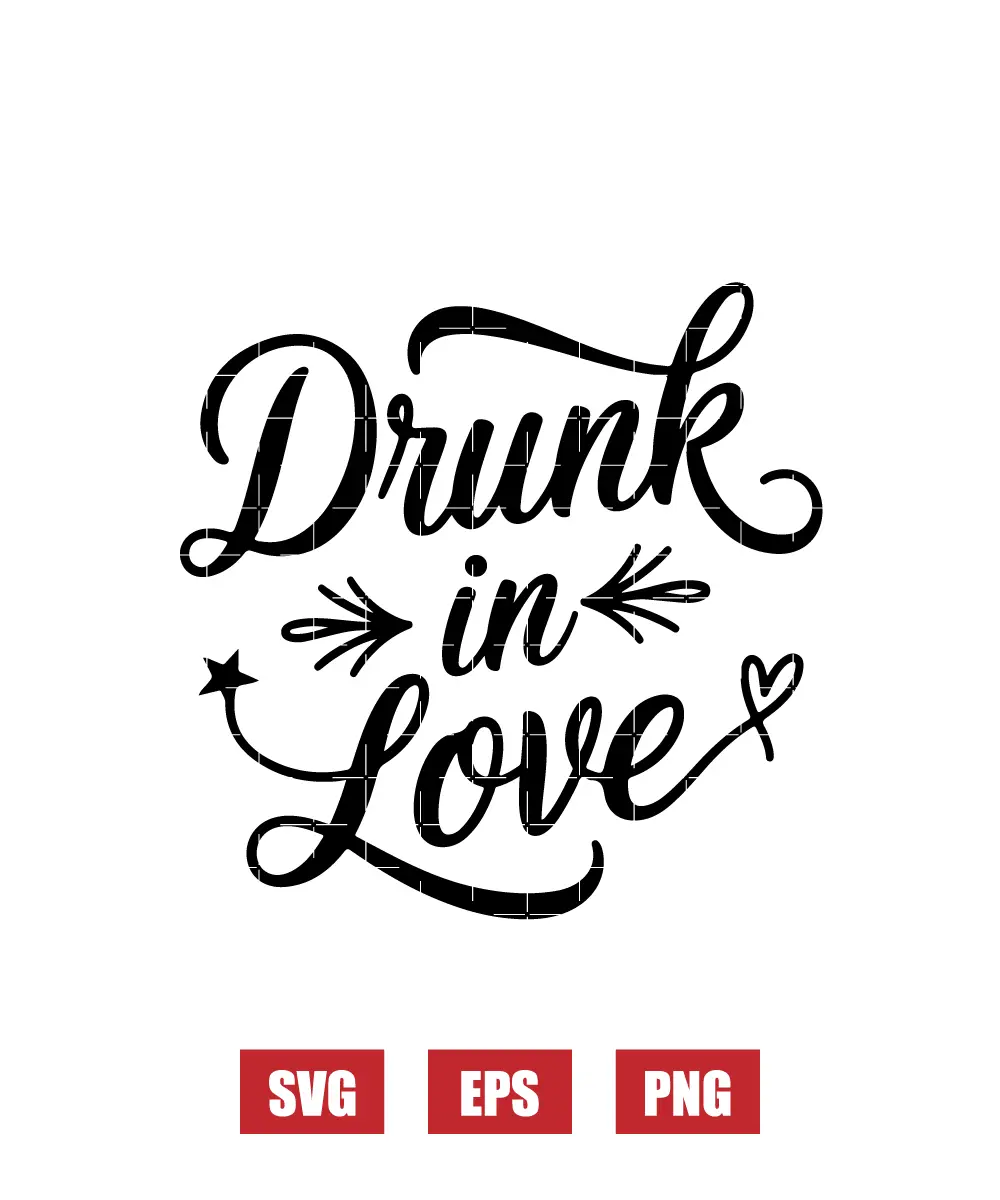 Drunk in Love Svg