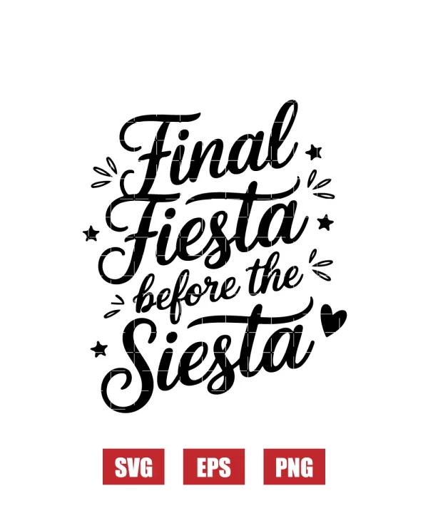 Final Fiesta Before The Siesta Svg