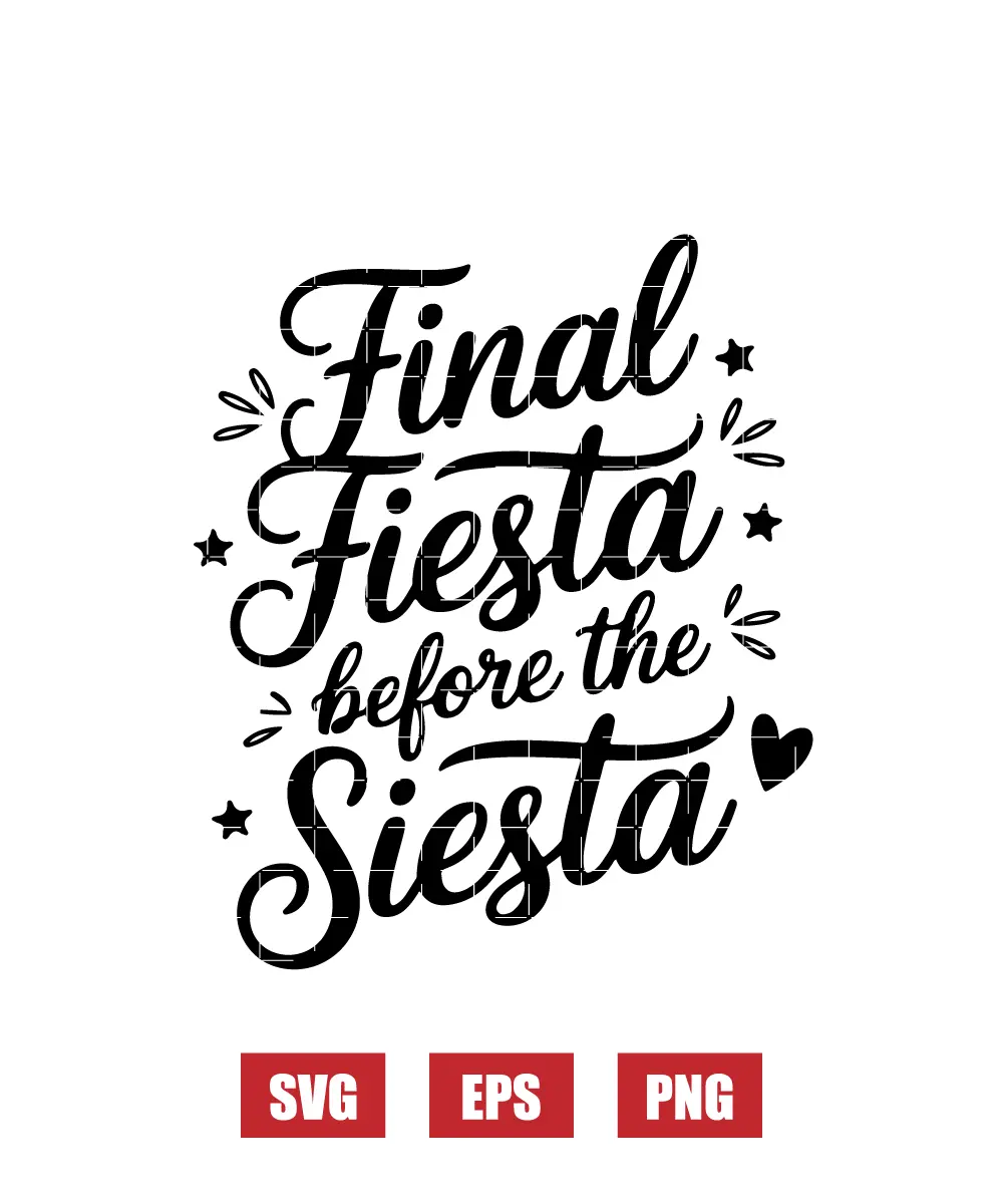 Final Fiesta Before The Siesta Svg
