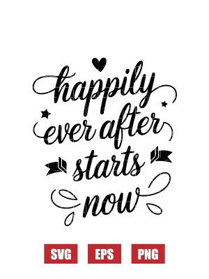 Happily Ever After Starts Now Svg