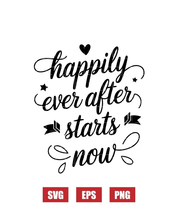 Happily Ever After Starts Now Svg