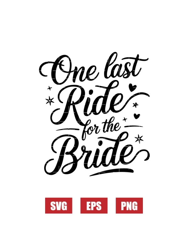 One Last Ride For The Bride Svg