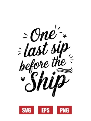 One Last Sip Before the Ship Svg