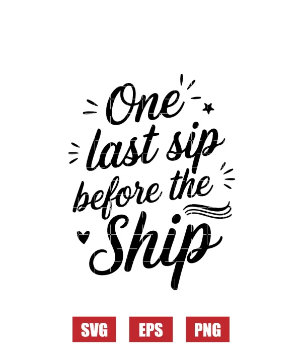 One Last Sip Before the Ship Svg