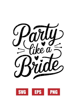 Party Like A Bride Svg