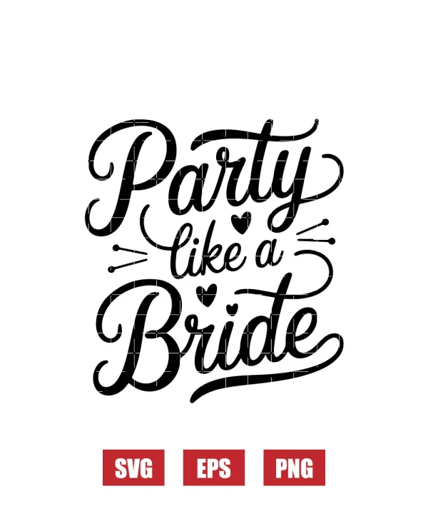 Party Like A Bride Svg