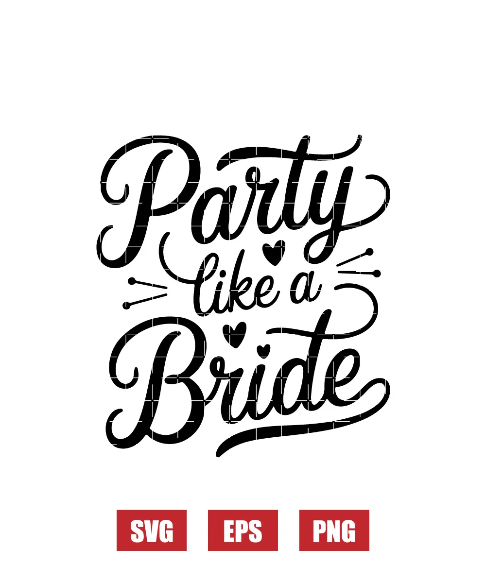 Party Like A Bride Svg