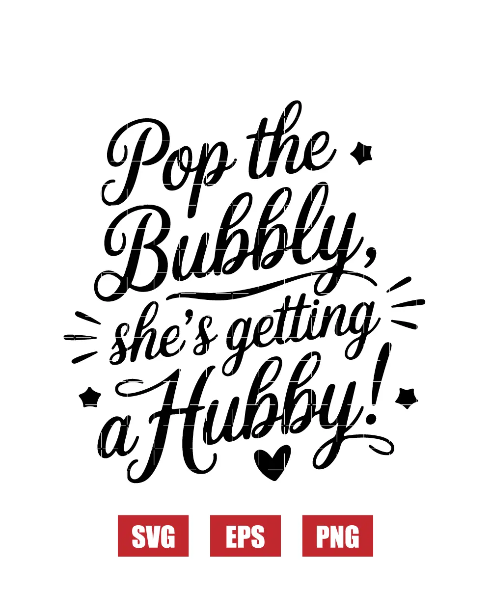 Pop The Bubbly, She's Getting A Hubby! Svg