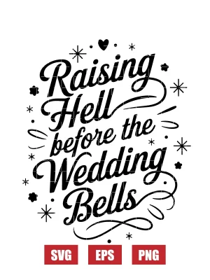 Raising Hell Before the Wedding Bells Svg