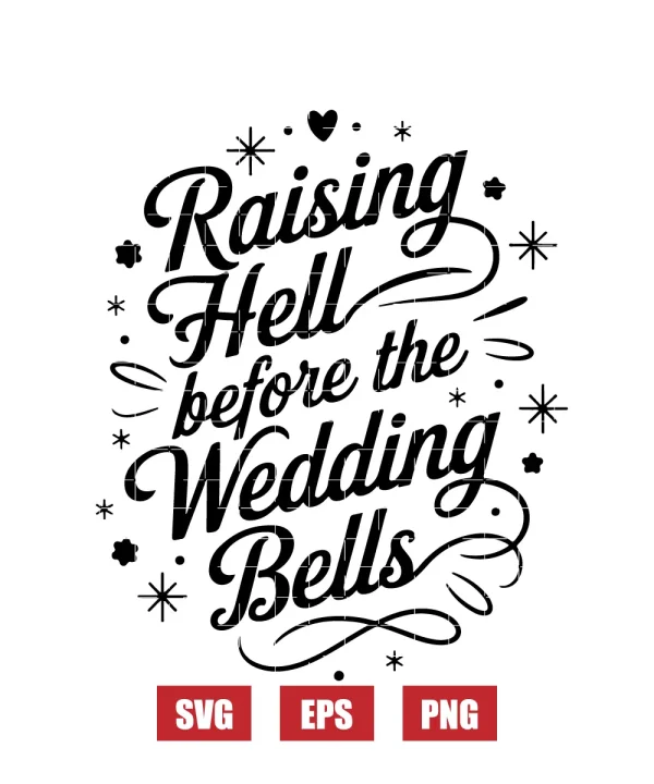 Raising Hell Before the Wedding Bells Svg
