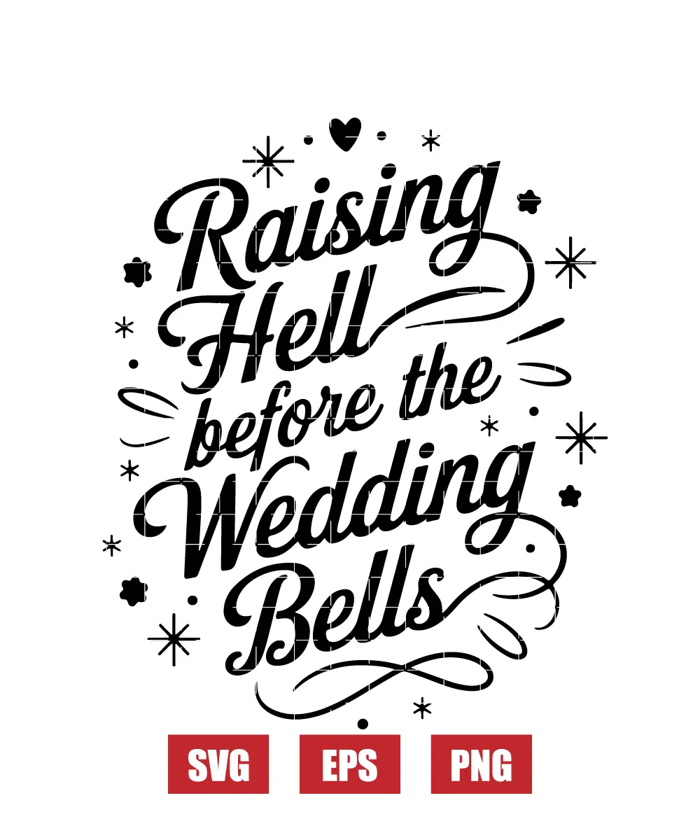 Raising Hell Before the Wedding Bells Svg