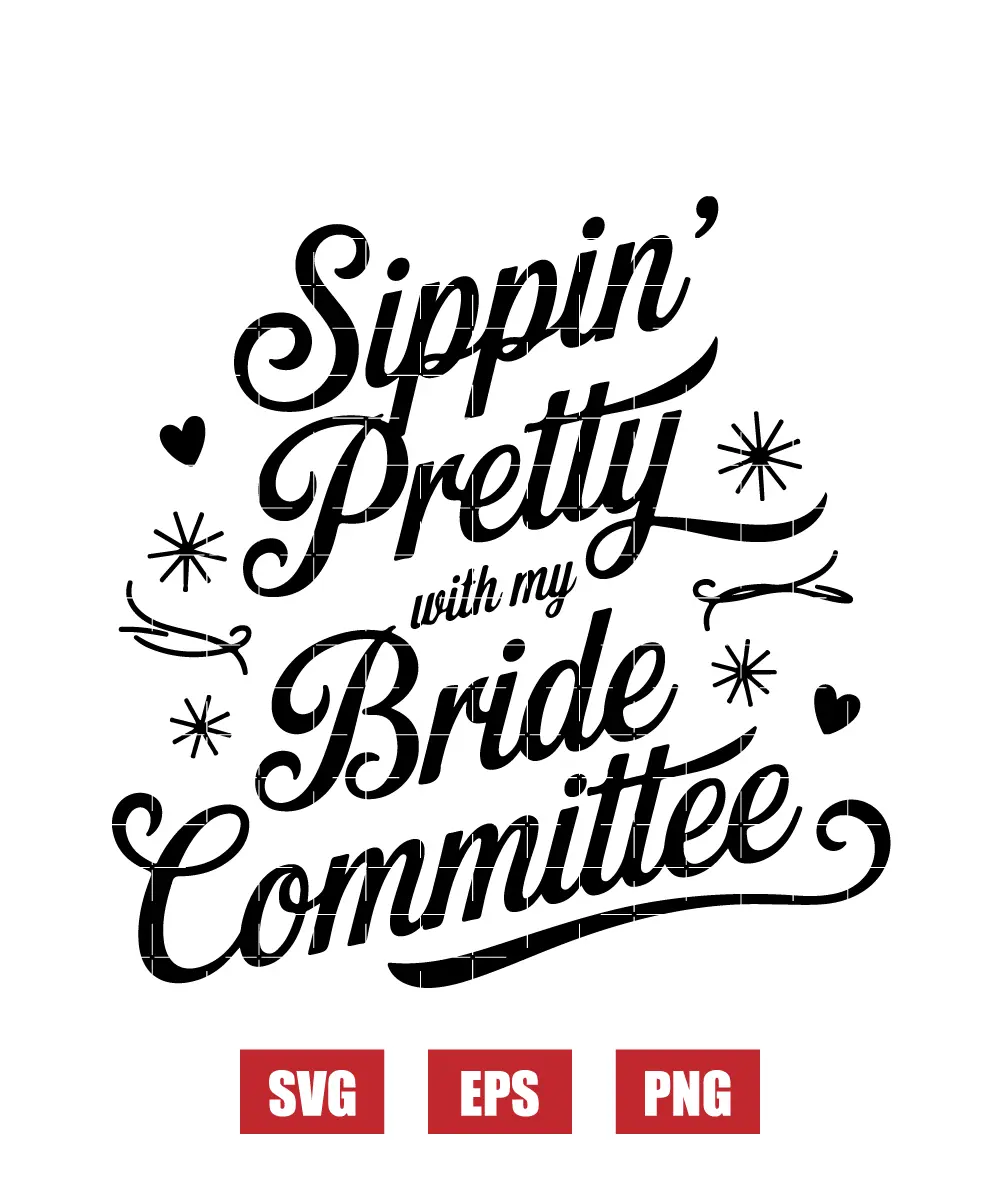 Sippin’ Pretty With My Bride Committee Svg
