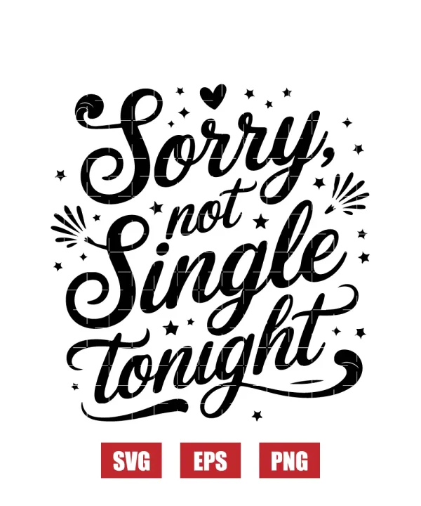 Sorry, Not Single Tonight Svg