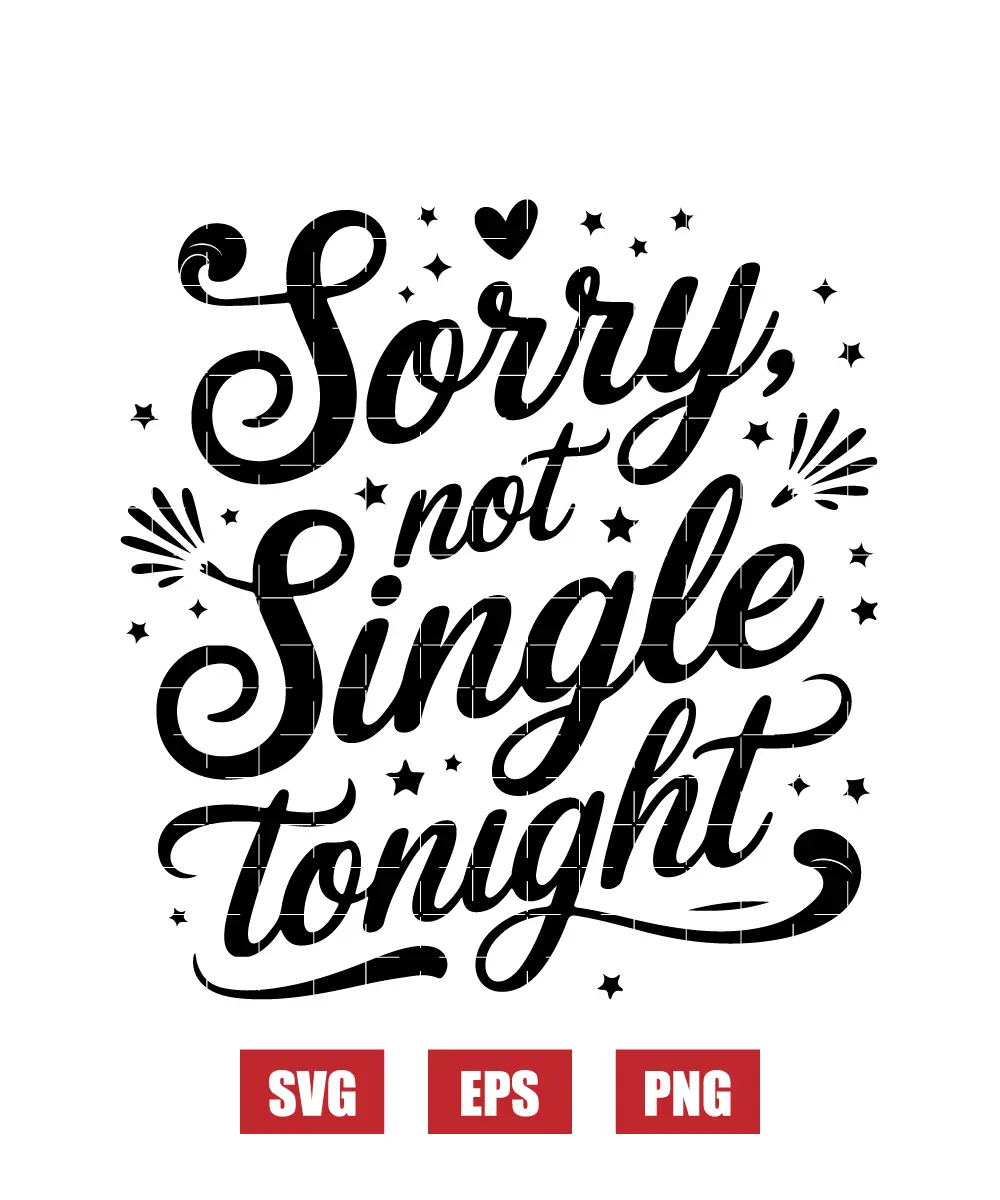 Sorry, Not Single Tonight Svg
