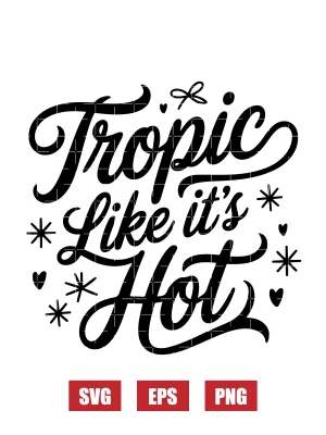 Tropic Like It’s Hot Svg
