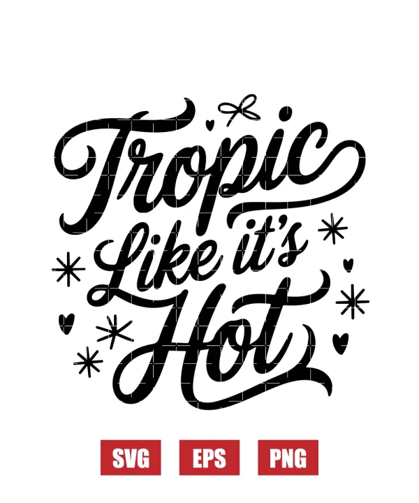 Tropic Like It’s Hot Svg