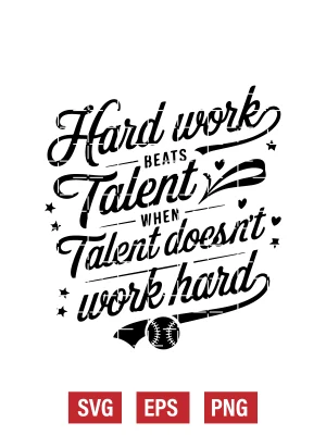 Hard Work Beats Talent When Talent Doesn't Work Hard Svg