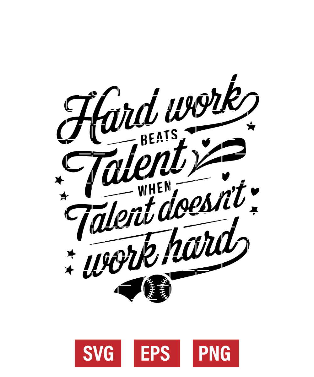 Hard Work Beats Talent When Talent Doesn't Work Hard Svg