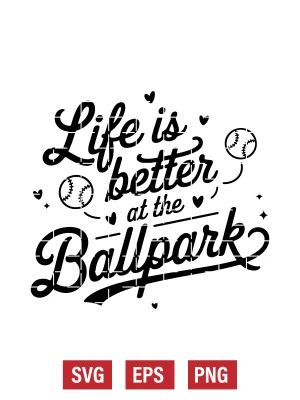 Life is Better at the Ballpark Svg