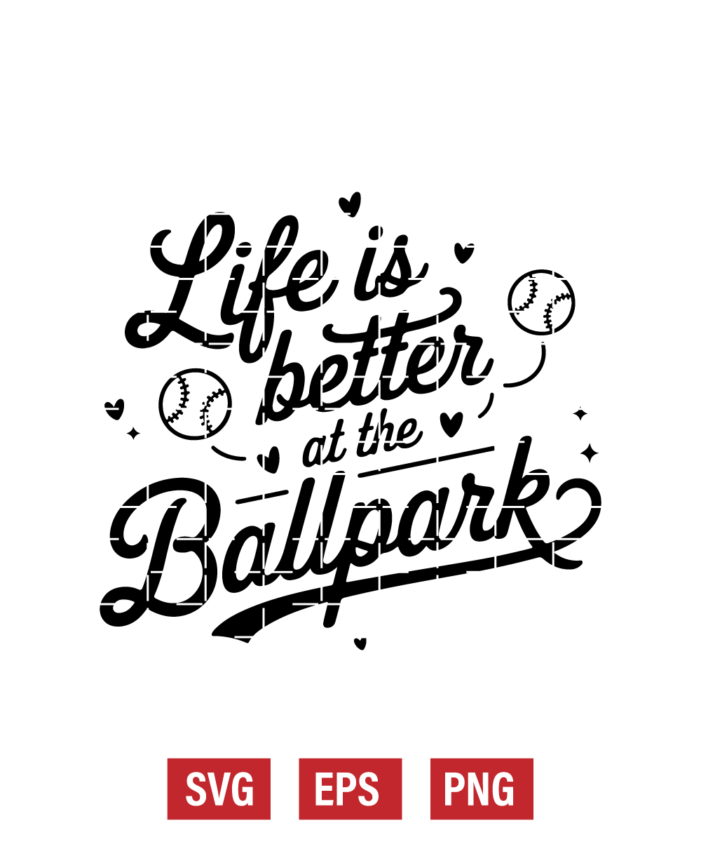 Life is Better at the Ballpark Svg
