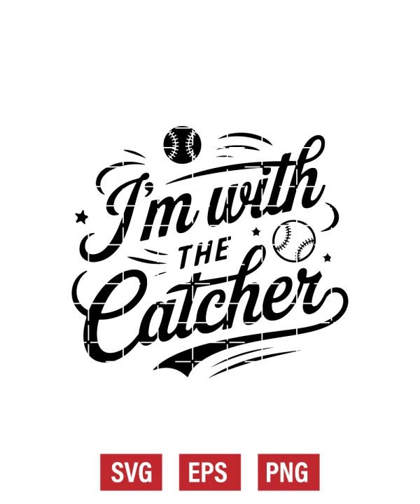I'm With The Catcher Svg