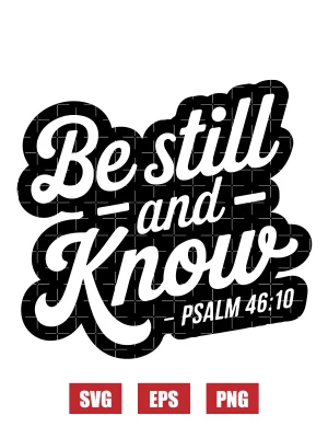 Be still and know – Psalm 46:10 Svg