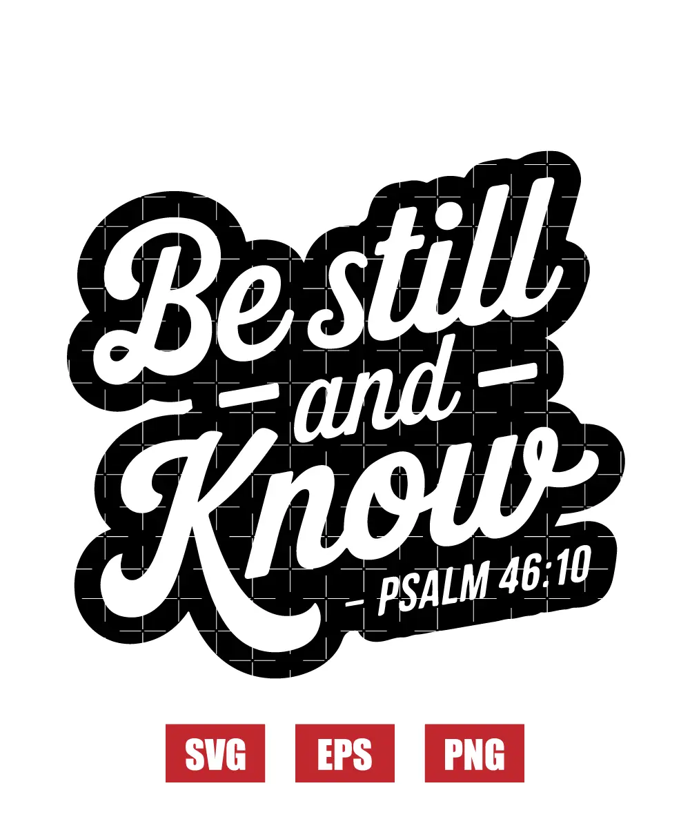 Be still and know – Psalm 46:10 Svg