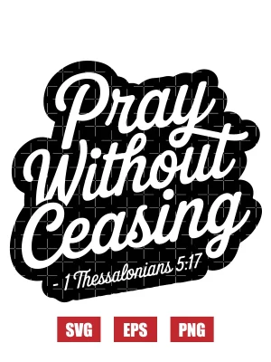 Pray without ceasing – 1 Thessalonians 5:17 Svg