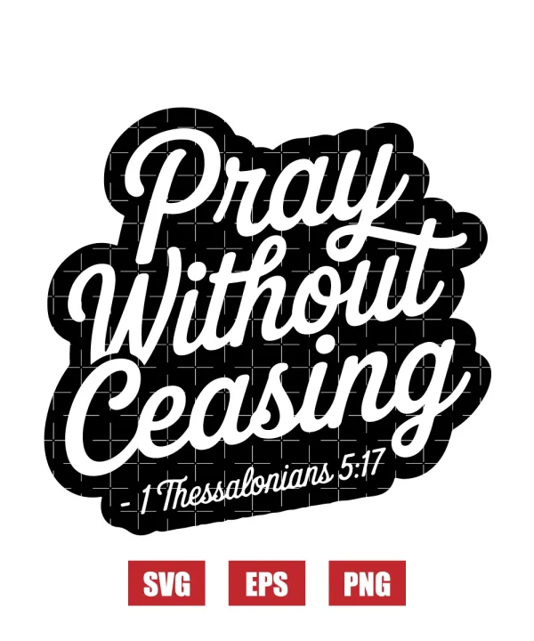 Pray without ceasing – 1 Thessalonians 5:17 Svg