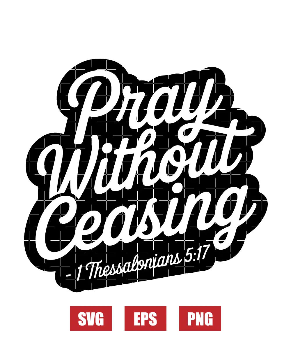 Pray without ceasing – 1 Thessalonians 5:17 Svg