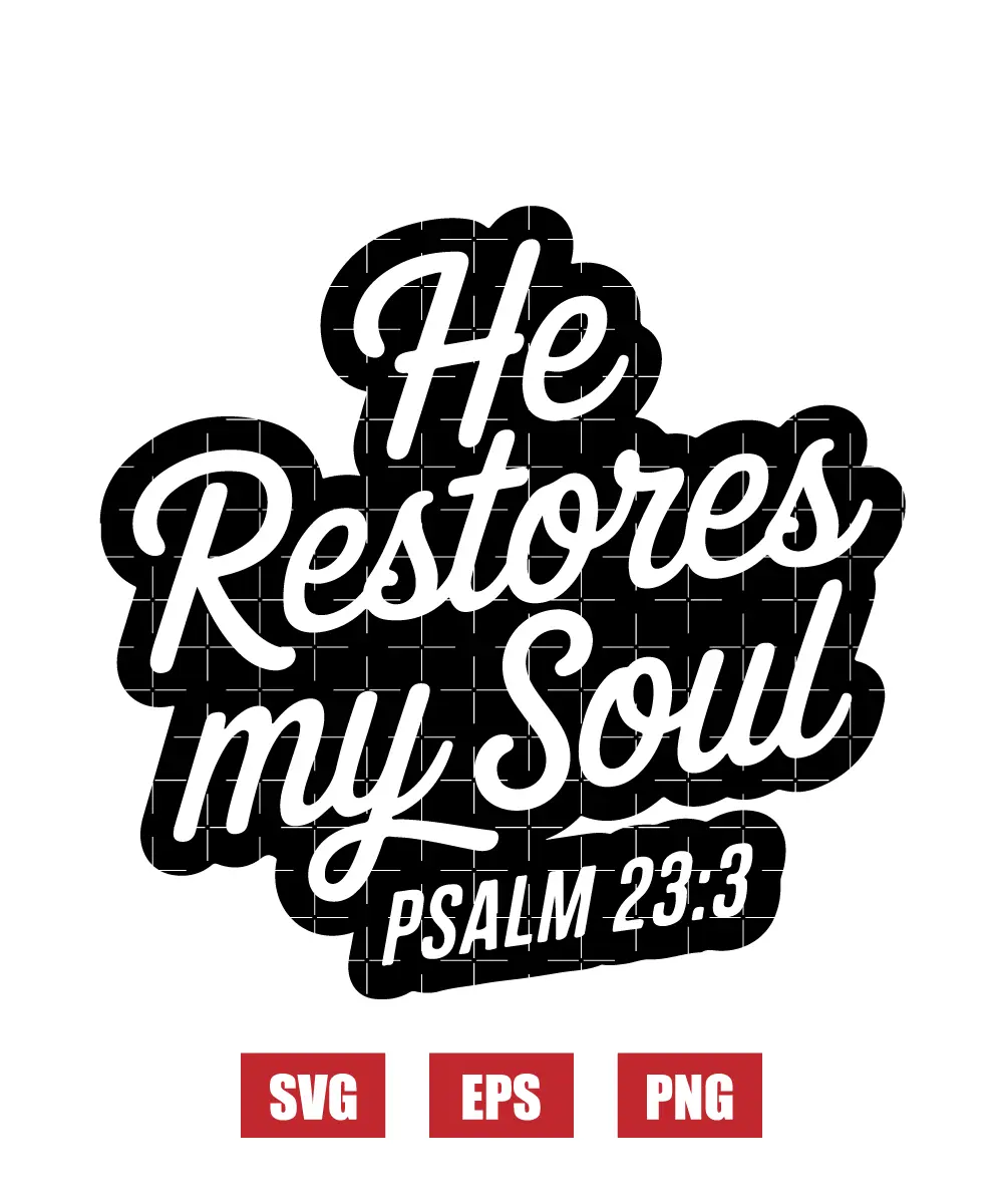He restores my soul – Psalm 23:3 Svg