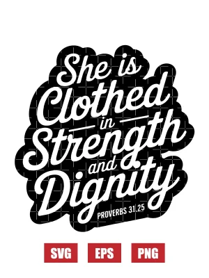 She is clothed in strength and dignity – Proverbs 31:25 Svg