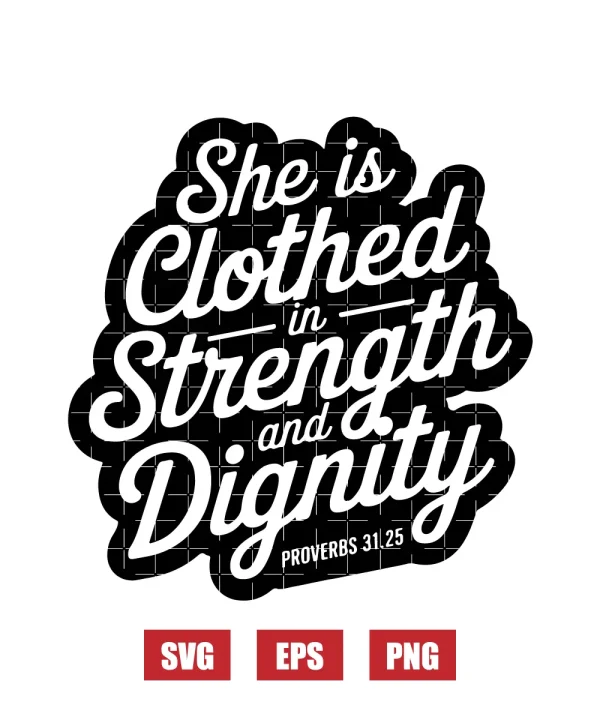 She is clothed in strength and dignity – Proverbs 31:25 Svg