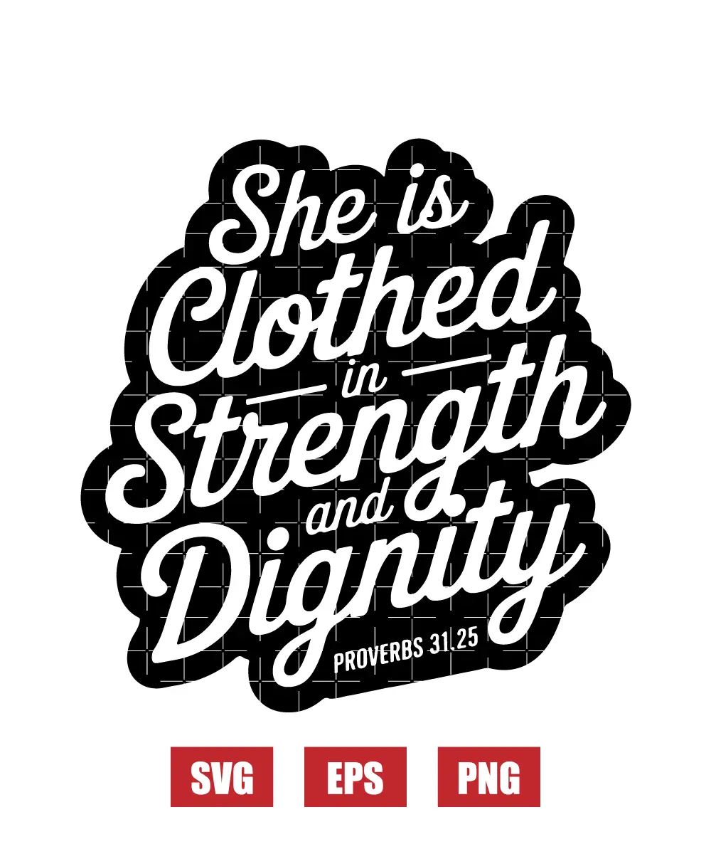 She is clothed in strength and dignity – Proverbs 31:25 Svg